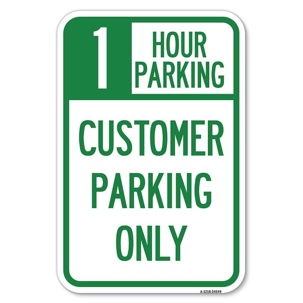 1 Hour Parking Customer Parking Only Heavy-Gauge Aluminum Sign, 12" x 18", A-1218-24649